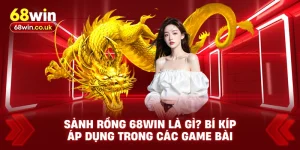 Sảnh Rồng 68WIN Là Gì? Bí Kíp Áp Dụng Trong Các Game Bài